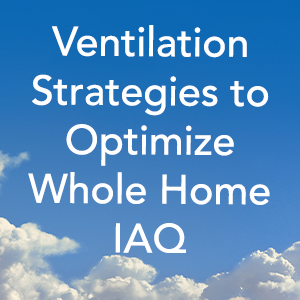 How Whole-Home Ventilation Improves Indoor Air Quality and Energy Efficiency